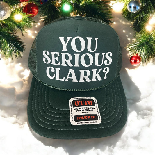 You Serious Clark? Trucker Hat